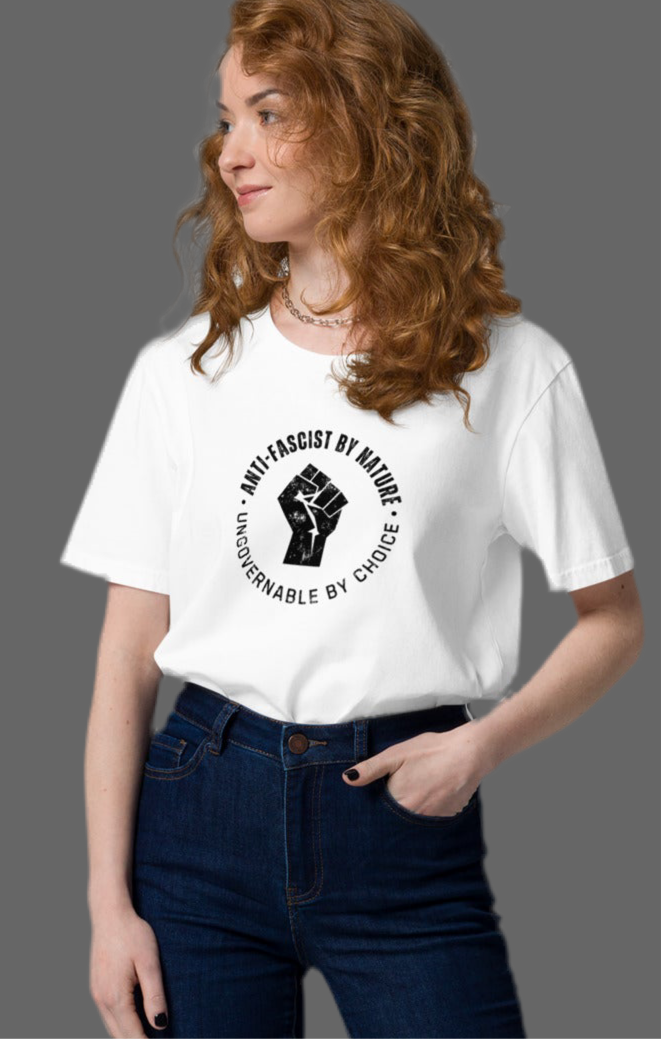 Anti-Fascist By Nature, Ungovernable By Choice - Unisex 100% organic cotton t-shirt