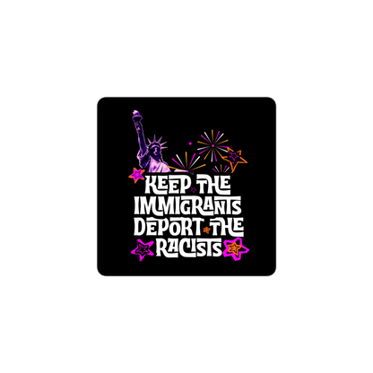“Keep the Immigrants, Deport the Racists” Sticker – Anti-Racist Political Sticker | Pro-Immigrant Activist Decal
