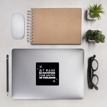 "My Rage Is Justified, Your Apathy Is Violence” Sticker – Political Activist Sticker | Feminist Protest Decal