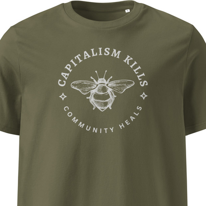🐝 “Capitalism Kills, Community Heals” - Unisex Organic Leftist Cotton T-Shirt - Gives Back